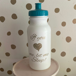 If You Love Me, Let Me Sleep Water Bottle