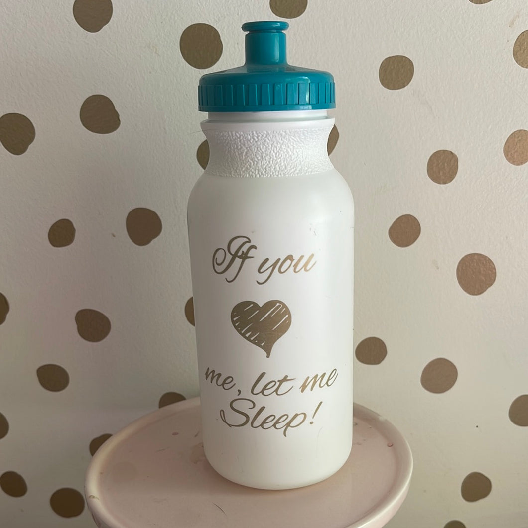If You Love Me, Let Me Sleep Water Bottle