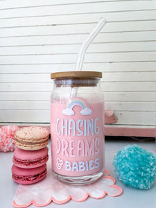 Chasing Dreams & Babies Glass with Lid and Glass Straw-16oz