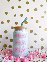 Load image into Gallery viewer, Pray on it Pray over it Pray through it Glass